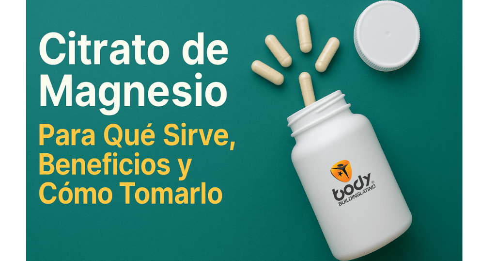Citrato de Magnesio: Beneficios, Para Qué Sirve y Cómo Tomarlo